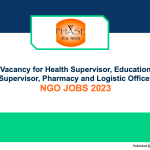 Health Supervisor | Education Supervisor | Pharmacy| Logistic Officer | ngo jobs 2023